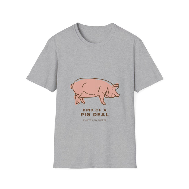 Kind of a Pig Deal Unisex T-Shirt