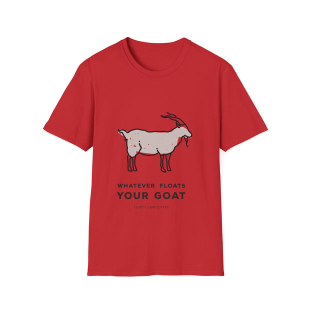 Whatever Floats Your Goat Unisex T-Shirt