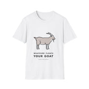 Whatever Floats Your Goat Unisex T-Shirt