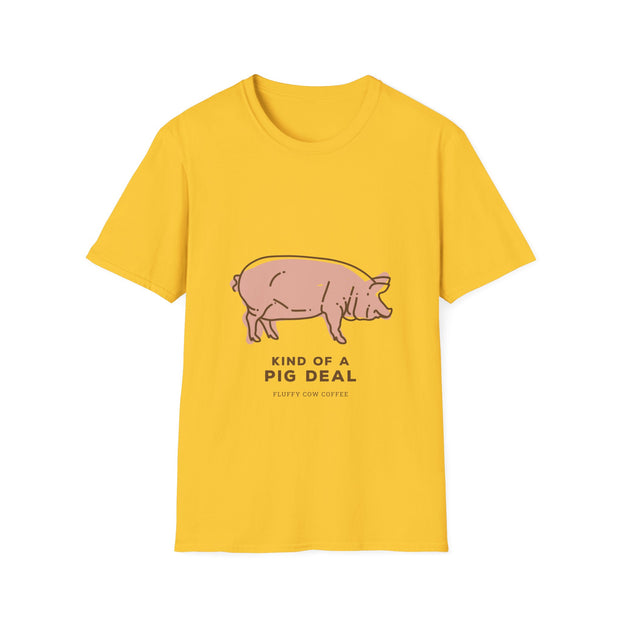 Kind of a Pig Deal Unisex T-Shirt